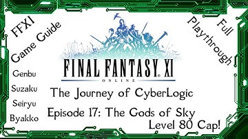 A Guide to FFXI - The Journey of CyberLogic - Episode 17 - The Gods of Sky - Level 80 Cap