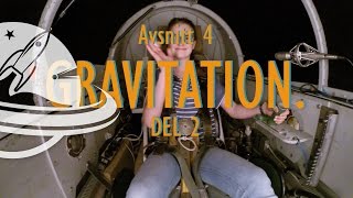 AVSNITT 4 - HUMANCENTRIFUGEN - gravitation del 2