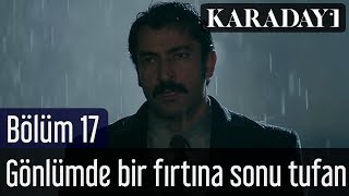 Karadayı 17.Bölüm | Kenan İmirzalıoğlu - Gönlümde Bir Fırtına Sonu Tufan