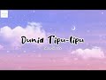Dunia Tipu-tipu - Yura Yunita (Lyrics Video)