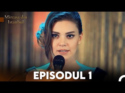 Mireasa din Istanbul Episodul 1