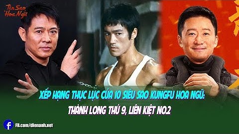 Top 10 diễn viên võ thuật trung quốc năm 2024