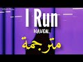 HAVEN I RUN مترجمة Lyrics 