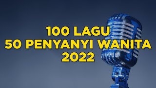 100 Lagu \u0026 50 Penyanyi Wanita || WELCOME 2023