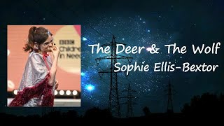 Sophie Ellis-Bextor - The Deer &amp; The Wolf Lyrics