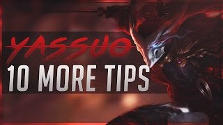 Yassuo | 10 More Tips for Yasuo