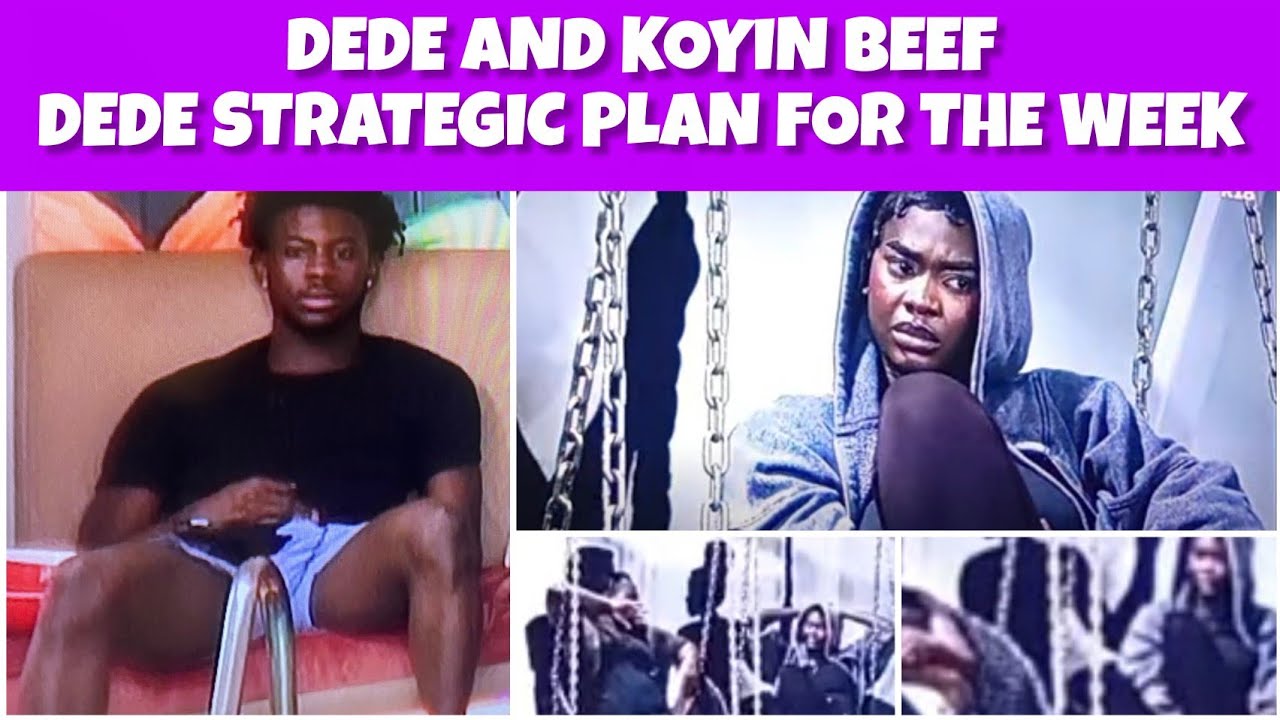 DEDE AND KOYIN BEEF, DEDE STEP UP GAME , PLAN STRATEGICALLY, BBNAIJA 2025 / BBNS10