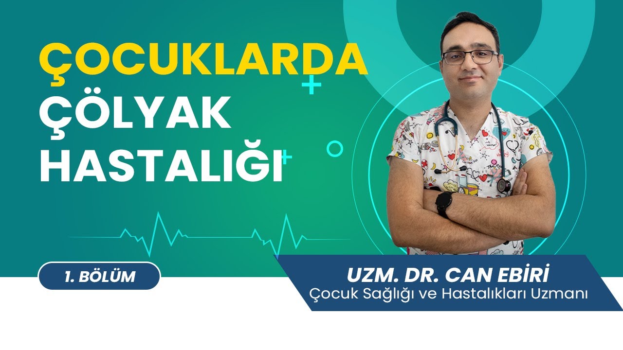 Çocuklarda Çölyak Hastalığı - Uzm. Dr. Can Ebiri