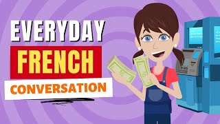Learn French - Daily Bank Conversation Tutorial for Beginners | Practice Real Life Conversation
