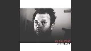 Video thumbnail of "Jeffrey Martin - One Go Around"