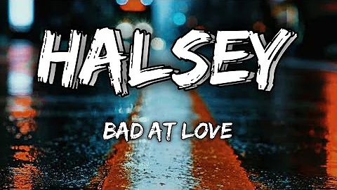 Halsey - Bad At Love (Lyrics)