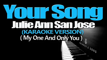 YOUR SONG (My One and Only You) - Julie Anne San Jose (KARAOKE VERSION)
