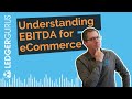 Understanding ebitda a guide for ecommerce sellers