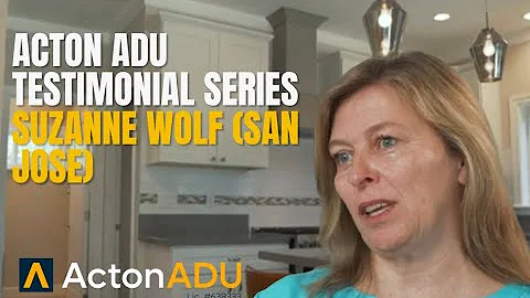 Acton ADU Testimonial Series - Suzanne Wolf (San J...