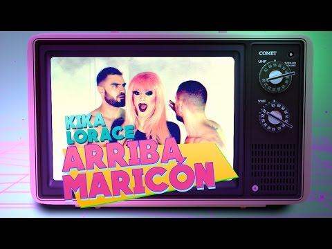 ARRIBA, MARICÓN - KIKA LORACE