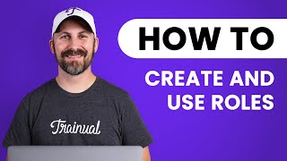 How To Create And Use Roles In Trainual