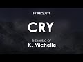 Cry | K. Michelle