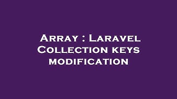 Array : Laravel Collection keys modification