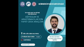 Dr. Ozan Karaca - EÜ Tıp Fakültesi / Yapay Zeka Araçları / 19 Nisan 2024 Cuma