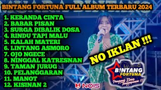 Tanpa Iklan !!! Bintang Fortuna Full Album Terbaru 2024 'Best Music' || Bangkit Ilham Chanel ||