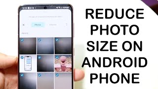 How To Reduce Photo Size On ANY Android! (2024)