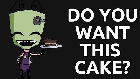 Zim wants cake