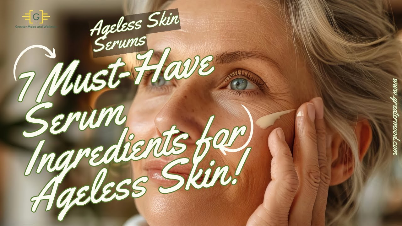 7 Must-Have Serum Ingredients for Ageless Skin!