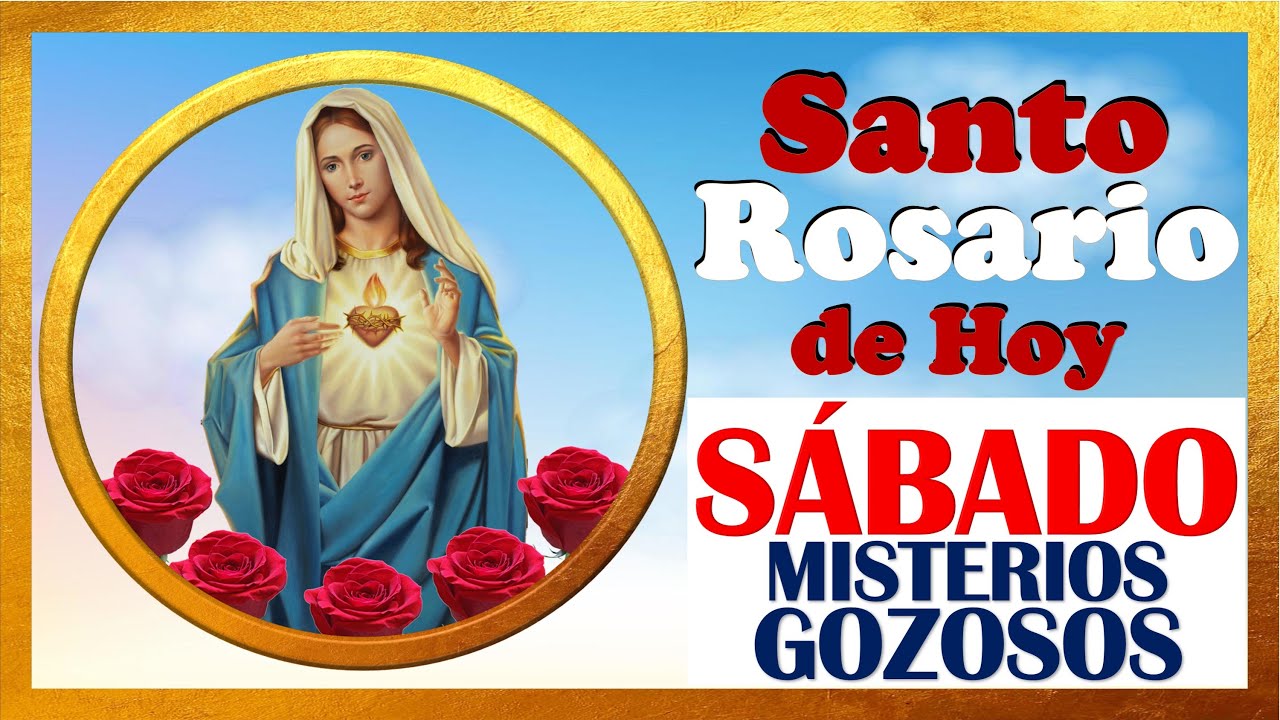 SANTO ROSARIO DE HOY SABADO 🌹 Misterios GOZOSOS 🌹 SANTO ROSARIO