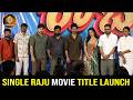 Single Raju Movie Title Launch || @sitivisionentertainment