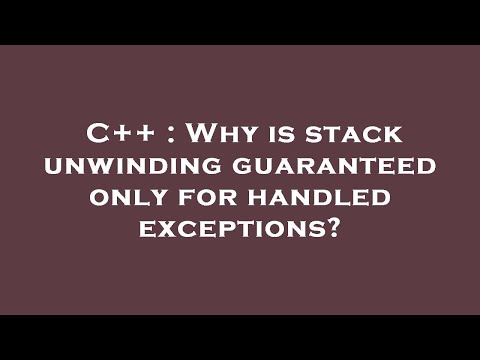 C++ : Why is stack unwinding guaranteed only for handled exceptions?