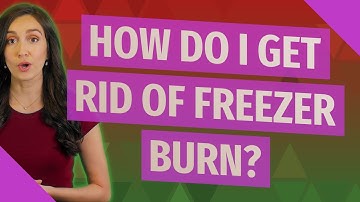 How do I get rid of freezer burn?