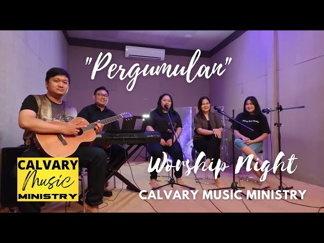 WORSHIP NIGHT Calvary Music Ministry PERGUMULAN Juni 2022 class=