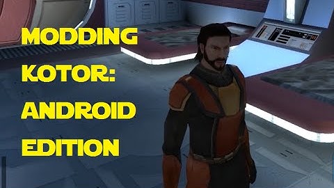 Modding KOTOR: Android Edition - Getting Started