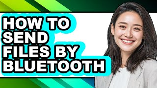 How to Send Files by Bluetooth - Easy Guide