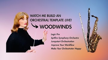 Watch Me Build an Orchestral Template: Woodwinds!