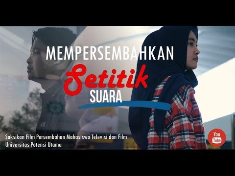 SETITIK SUARA - Universitas Potensi Utama Fakultas Seni dan Desain - Televisi dan Film