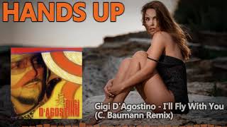 Gigi D'Agostino - I'll Fly With You (C. Baumann Remix) [HANDS UP]