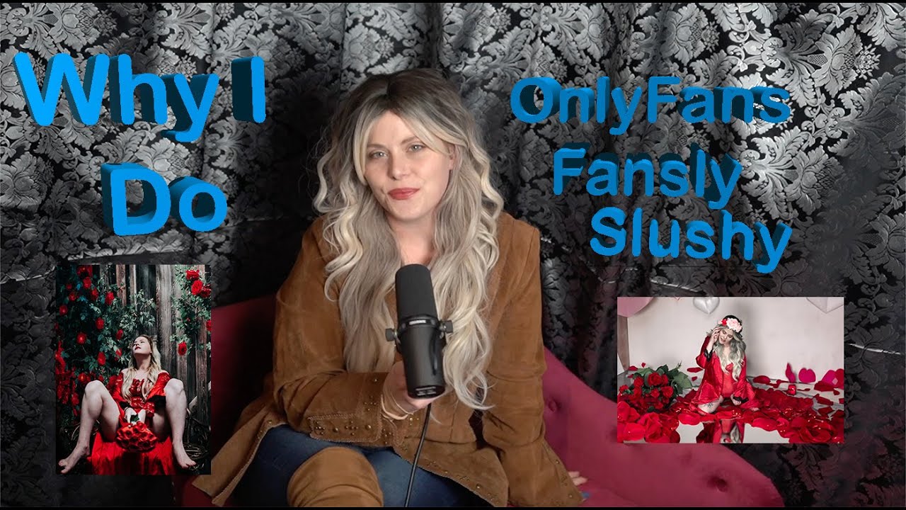 The Naked Truth My Reasons Behind Joining OnlyFans Fansly Slushy