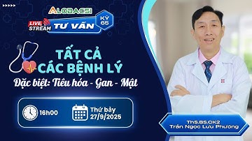 🔴LIVE 65 | Tư vấn tất cả các bệnh lý Tiêu hóa - Gan mật | ThS.BS.CK2 Trần Ngọc Lưu Phương