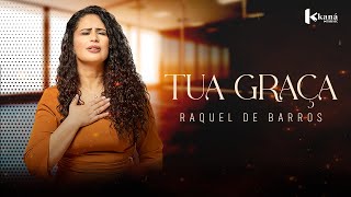 Raquel de Barros | Tua Graça - [Clipe Oficial]