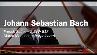 Johann Sebastian Bach, French Suite nr 2 BVW 813 Marco Mencoboni harpsichord