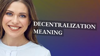 Decentralization | meaning of Decentralization