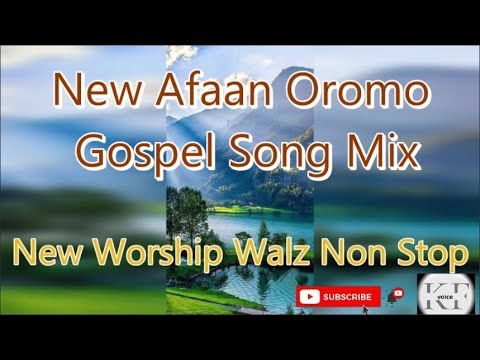 New Afaan Oromo Gospel Song Mix  New Worship Walzeslow Non Stop Song 20142022