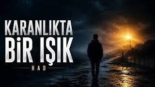 🎧 Karanlıkta Bir Işık - Had | Kalbe Dokunan Duygusal Türkçe Şarkı (Official Audio)