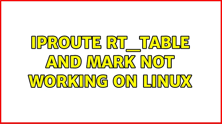 iproute rt_table and mark not working on linux