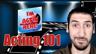 I'm Actin' Here! - Acting 101