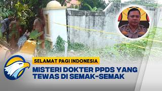 [FULL] Dialog - Perkembangan Misteri Kematian Dokter PPDS Anestesi di Siak [Selamat Pagi Indonesia]