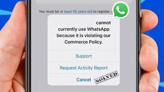 How to Fix Cannot Currently Use WhatsApp Because it is Violating Our Commerce Policy / 2024