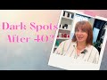 Hyperpigmentation After 40? How to Brighten Dark Spots Safely