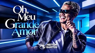 HEITOR SANTOS / HO, MEU GRANDE AMOR-@alessandrotopmusic3961